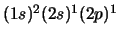 $(1s)^2 (2s)^1 (2p)^1$