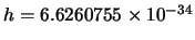 $h = 6.6260755 \times 10^{-34}$