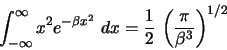 \begin{displaymath}
\int^{\infty}_{-\infty} x^{2} e^{-\beta x^{2}} \ dx = \frac{1}{2} \, \left( \frac{\pi}{\beta^3}\right)^{1/2}
\end{displaymath}