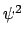 $\psi^2$