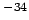 $^{-34}$