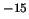 $^{-15}$