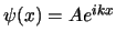 $\psi(x) = A e^{ikx}$