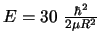 $E = 30 \ \frac{\hbar^2}{2\mu R^2}$