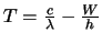 $T = \frac{c}{\lambda} - \frac{W}{h}$