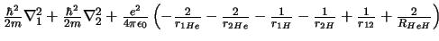 $
\frac{\hbar^2}{2m} \nabla^2_1 +\frac{\hbar^2}{2m} \nabla^2_2 +
\frac{e^2}{4\p...
...H}} +\frac{1}{r_{12}} +\frac{2}{R_{HeH}}
\right) \ \ \ \ \ \ \ \ \ \ \ \ \ \ \
$