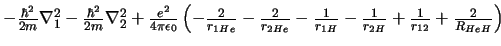 $
-\frac{\hbar^2}{2m} \nabla^2_1 -\frac{\hbar^2}{2m} \nabla^2_2 +
\frac{e^2}{4\...
...H}} +\frac{1}{r_{12}} +\frac{2}{R_{HeH}}
\right) \ \ \ \ \ \ \ \ \ \ \ \ \ \ \
$