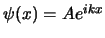 $\psi(x) = A e^{ikx}$