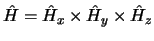 $\hat{H} = \hat{H}_x \times \hat{H}_y \times \hat{H}_z$