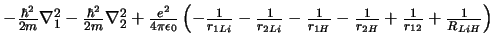 $
-\frac{\hbar^2}{2m} \nabla^2_1 -\frac{\hbar^2}{2m} \nabla^2_2 +
\frac{e^2}{4\...
...H}} +\frac{1}{r_{12}} +\frac{1}{R_{LiH}}
\right) \ \ \ \ \ \ \ \ \ \ \ \ \ \ \
$