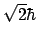 $\sqrt{2} \hbar$