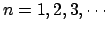 $n = 1, 2, 3, \cdots$