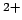 $^{2+}$