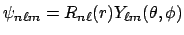 $\psi_{n \ell m} = R_{n \ell}(r) Y_{\ell m}(\theta, \phi)$