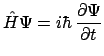 $\hat{H} \Psi = i \hbar \, {\displaystyle \frac{\partial \Psi}{\partial t}}$