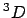 $^3D$