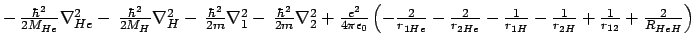 $
-\, \frac{\hbar^2}{2M_{He}} \nabla^2_{He} -\, \frac{\hbar^2}{2M_{H}} \nabla^2_...
...}} -\frac{1}{r_{2H}} +\frac{1}{r_{12}} +\frac{2}{R_{HeH}}
\right) \ \ \ \ \ \
$