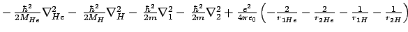 $
-\, \frac{\hbar^2}{2M_{He}} \nabla^2_{He} -\, \frac{\hbar^2}{2M_{H}} \nabla^2_...
...e}}
-\frac{1}{r_{1H}} -\frac{1}{r_{2H}}
\right) \ \ \ \ \ \ \ \ \ \ \ \ \ \ \
$