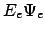 $E_e \Psi_{e}$