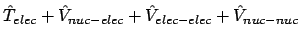 $\hat{T}_{elec}+\hat{V}_{nuc-elec}+\hat{V}_{elec-elec}+\hat{V}_{nuc-nuc}$