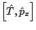 $ \left[\hat{T},\hat{p}_x\right] $