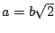 $a = b \sqrt{2}$