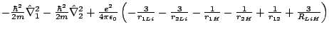 $- \frac{\hbar^2}{2m} \hat{\nabla}_1^2- \frac{\hbar^2}{2m} \hat{\nabla}_2^2
+ \f...
...\frac{1}{r_{1H}}
- \frac{1}{r_{2H}}+ \frac{1}{r_{12}}+ \frac{3}{R_{LiH}}\right)$