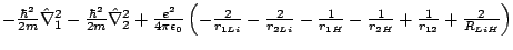 $- \frac{\hbar^2}{2m} \hat{\nabla}_1^2- \frac{\hbar^2}{2m} \hat{\nabla}_2^2
+ \f...
...\frac{1}{r_{1H}}
- \frac{1}{r_{2H}}+ \frac{1}{r_{12}}+ \frac{2}{R_{LiH}}\right)$