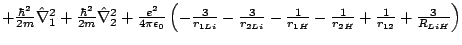 $+ \frac{\hbar^2}{2m} \hat{\nabla}_1^2+ \frac{\hbar^2}{2m} \hat{\nabla}_2^2
+ \f...
...\frac{1}{r_{1H}}
- \frac{1}{r_{2H}}+ \frac{1}{r_{12}}+ \frac{3}{R_{LiH}}\right)$
