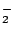 $_2^-$