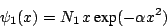 \begin{displaymath}
\psi_1(x) = N_1 \, x \, \mbox{exp}(-\alpha x^2)
\end{displaymath}