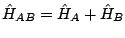 $\hat{H}_{AB} = \hat{H}_A + \hat{H}_B$