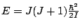 $E = J(J+1) \frac{\hbar^2}{2I}$