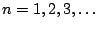 $n=1,2,3,\ldots$