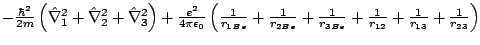 $- \frac{\hbar^2}{2m}\left(\hat{\nabla}_1^2 + \hat{\nabla}_2^2 + \hat{\nabla}_3^...
...\frac{1}{r_{3Be}}
+ \frac{1}{r_{12}}+ \frac{1}{r_{13}}+ \frac{1}{r_{23}}\right)$