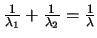 $\frac{1}{\lambda_1} + \frac{1}{\lambda_2} = \frac{1}{\lambda}$