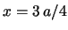$x=3\,a/4$
