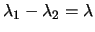 $\lambda_1 - \lambda_2 = \lambda$