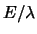 $E / \lambda$