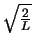 $\sqrt{\frac{2}{L}}$