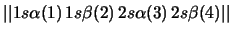 $\vert\vert 1s\alpha (1) \, 1s\beta (2) \, 2s\alpha (3) \, 2s\beta (4) \vert\vert$