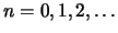 $n=0,1,2,\ldots$
