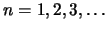$n=1,2,3,\ldots$