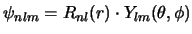 $\psi_{nlm} = R_{nl}(r) \cdot Y_{lm}(\theta,\phi)$