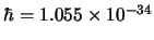$\hbar = 1.055 \times 10^{-34} $