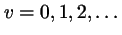 $v=0,1,2,\ldots$