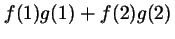 $f(1)g(1) + f(2)g(2)$