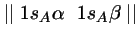 $\mid\mid 1s_A \alpha \,\,\,\, 1s_A \beta \mid\mid$