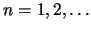 $n=1,2,\ldots$