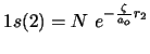 $1s(2)=N\,\, e^{-\frac{\zeta}{a_o} r_2}$